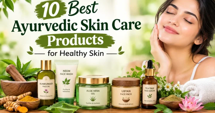 10 Best Ayurvedic Skin Care Products for Healthy Skin