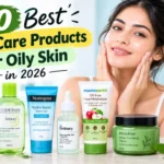 10 Best Skin Care Products for Oily Skin in 2026