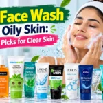 Best Face Wash for Oily Skin: Top 10 Picks for Clear Skin