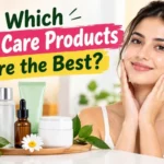 Which Skin Care Products Are the Best